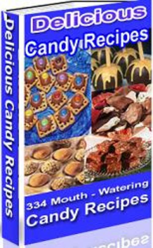 Product picture *New* Delicious Candy Recipes 334 Mouth Watering Candy 2011